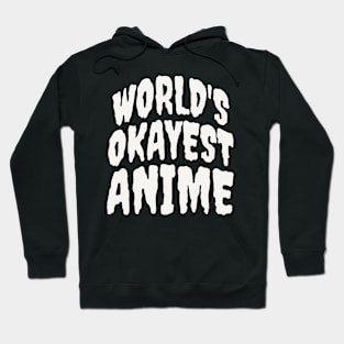 WORLD'S OKAYEST ANIME Hoodie